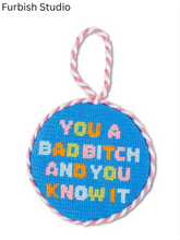 Load image into Gallery viewer, Needlepoint ornament with colorful embroidered letters reading 'You A Bad Bitch And You Know It'